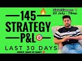 145 Strategy Last 30 Days - P&L - Baap Of Chart Premium Option Trading Strategy