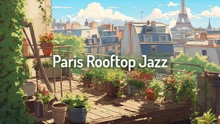 Paris Rooftop Jazz Lofi ⛱️  Study/Calm/Relax [chill lo-fi hip hop beats]