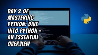 Day 2 of Mastering Python: Dive into Python – An Essential Overview ||2024|| @MastersOfCoding2908||