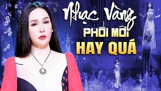 22 Bài Nhạc Vàng Xưa Phối Mới Lại Nghe Hay Quá - LK Nhạc Vàng Phòng Trà Êm Tai Dễ Ngủ
