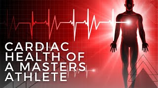 Cardiac Health Of A Masters Athlete - My Story