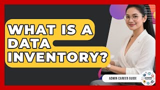 What Is A Data Inventory? - Admin Career Guide