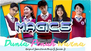 OST MAGIC5 SEASON 3 - DUNIA PENUH WARNA FULL LYRIC