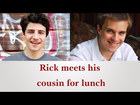 English conversation: Rick Meets His Cousin For Lunch English conversation: Rick Meets His Cousin For Lunch