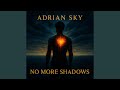 No More Shadows