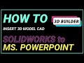 How to insert 3D model CAD from Solidworks to Powerpoint (3D Builder)