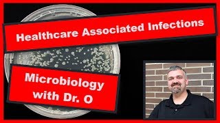 Healthcare Associated (Nosocomial) Infections:  Microbiology