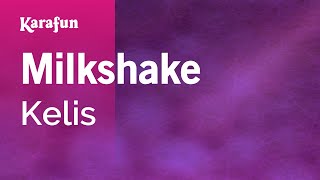 Milkshake - Kelis | Karaoke Version | KaraFun