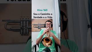 Hino 160 - Sou o Caminho a Verdade e a Vida #ccb #trompete #hinos #flugelhorn #brass #hymns #jesus