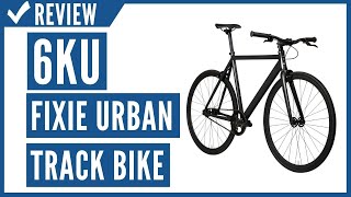 6KU Aluminum Fixed Gear Single Speed Fixie Urban Track Bike Review