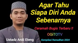 CERAMAH BUGIS - USTADZ ANDI ETENG - AGAR TAHU SIAPA DIRI ANDA SEBENARNYA