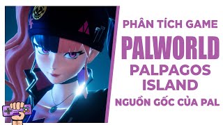 Phân Tích Game: PALWORLD - Bí Ẩn Đảo Palpagos