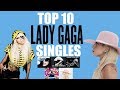 Top 10 Lady Gaga Singles!