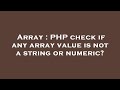 Array : PHP check if any array value is not a string or numeric?
