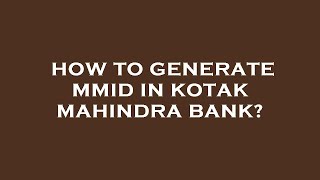 How to generate mmid in kotak mahindra bank?