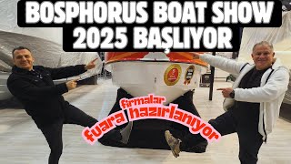 İstanbul Bosphorus Boat Show Fuarı 15-22 Şubat 2025 Başlıyor Tekne ve Yat Hazırlıkları Başladı.