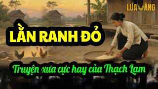 Truyện Ngắn Đặc Sắc Của Thạch Lam – Lằn Ranh Đỏ | Đọc Truyện Đêm Khuya Lúa Vàng