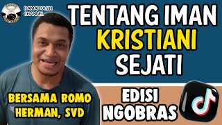 Ngobras bersama Romo Herman, SVD tentang Iman Kristen Sejati II #192 -07-2024