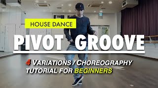 House Dance Tutorial For Beginners | Basic Steps Variations And Choreography | Pivot Groove