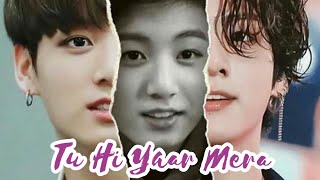 Tu Hi Yaar Mera | BTS Bollywood Mix Song | BTS Hindi Song | Kpop mix | Jungkook BTS FMV