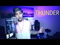 IMAGINE DRAGONS - THUNDER (RAJIV DHALL COVER)