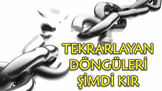 TEKRARLAYAN DÖNGÜLERİ ŞİMDİ KIR / TEKRARLAYAN DÖNGÜLERİ KIRMAK İÇİN ÖZEL SERBEST BIRAKMA ÇALIŞMASI