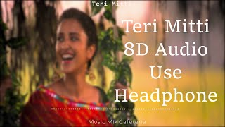 Teri Mitti Female Version (Kesari) || 8D Audio Song || Parineeti Chopra || Use Earphone