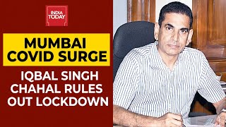 BMC's Iqbal Singh Chahal Speaks About Mumbai's Covid Surge, Rules Out Lockdown | Exclusive