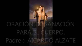 Oración  De Sanación //Padre  Aicardo Alzate   //Nieto Juan  جون نييتو