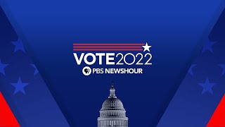 WATCH LIVE: 2022 Midterm Elections  | PBS NewsHour Special Coverage