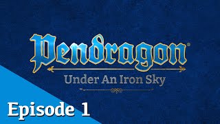 Session Zero | Pendragon: Under an Iron Sky | Chaosium