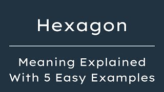 What Does Hexagon Mean? Hexagon Meaning in English With 5 Example Sentences