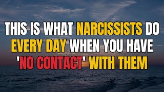This Is What Narcissists Do Every Day When You Have 'No Contact' With Them |NPD| Narcissist exposed
