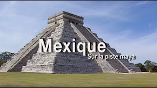 "Mexique, sur la piste maya" un film de Pierre Brouwers