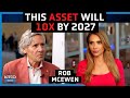 This asset will 10X by 2027 as gold hits $5k - Rob McEwen