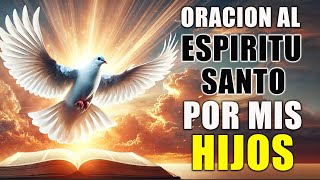 Oración al Espíritu Santo por mis HIJOS - Invoca Bendiciones y amor para tus HIJOS 🌟🙏