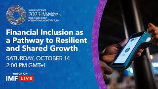 IMF Seminar: Financial Inclusion as a Pathway to Resilient and Shared Growth