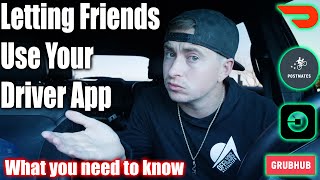 Letting Your Friends Drive on Your Account - What to Know - Doordash Postmates Ubereats Grubhub Tips