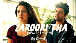 Zaroori  Tha [Slowed + Reverb] || Lofi Music || @Slowphy