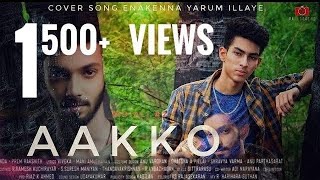 AAKKO || ENAKENNA YARUM ILLAYE || ANIRUDH=OFFICIAL COVER MUSIC VIDEO ||  YUVRAJ DEVASR PADAM |MD ALI