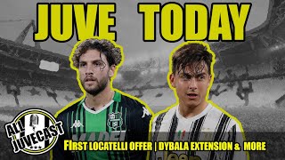 JUVE TODAY | LOCATELLI OFFER | DYBALA AND ALLEGRI MEETING & MORE