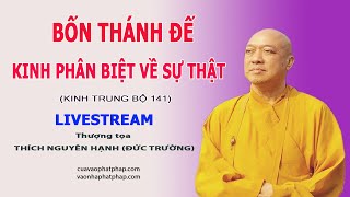 BỐN THÁNH ĐẾ KINH PHÂN BIỆT VỀ SỰ THẬT