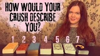 ♢ PICK A CARD ♢ HOW WOULD YOUR CRUSH DESCRIBE YOU? - PSYCHIC TIMELESS TAROT READING