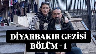 DİYARBAKIR GEZİSİ - BÖLÜM 1