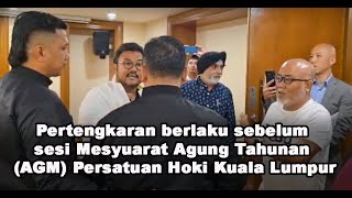 Pertengkaran berlaku sebelum sesi Mesyuarat Agung Tahunan (AGM) Persatuan Hoki Kuala Lumpur (PHKL)