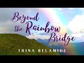 Beyond The Rainbow Bridge (PET LOSS SONG) - Trina Belamide