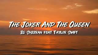 Ed Sheeran - The Joker And The Queen feat Taylor Swift (Lyrics)