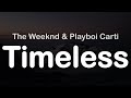 The Weeknd & Playboi Carti - Timeless (Clean Lyrics)