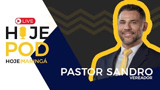 🚨 AO VIVO: Vereador eleito Pastor Sandro no Hojepod – Planos e Projetos para Maringá! 🔥🎙️