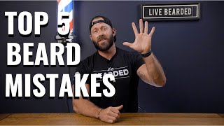Top 5 Beard Mistakes Guys Make When Growing a Beard (and how to avoid them)